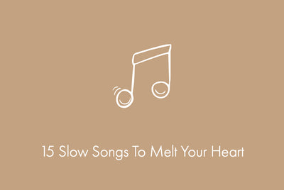 15 Slow Songs To Melt Your Heart
