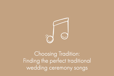 Choosing Tradition: Finding the perfect traditional wedding ceremony songs